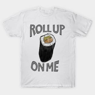 Roll up on me - sushi roll - watercolour - graphical text T-Shirt